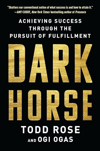 Dark Horse: Achieving Success Through the Pursuit of Fulfillment